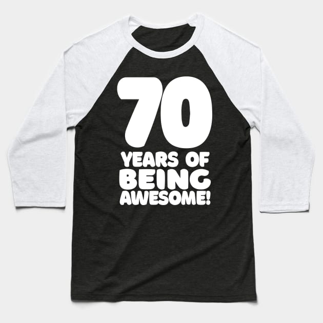 70 Years Of Being Awesome - Funny Birthday Design Baseball T-Shirt by DankFutura